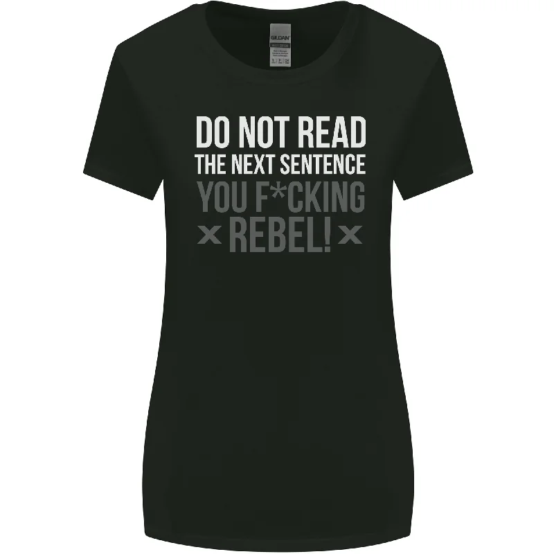Do Not Read the Next Sentence Offensive Womens Wider Cut T-Shirt Layered Multi-layer Single Layer Do Not Read the Next Sentence Offensive Womens Wider Cut T-Shirt Layered Multi-layer Single Layer